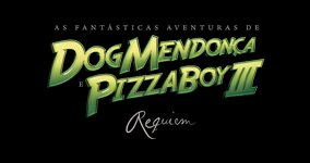 The Fantastic Adventures of Dog Mendonça and Pizzaboy III - Requiem